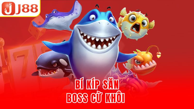 Bí kíp săn boss cừ khôi