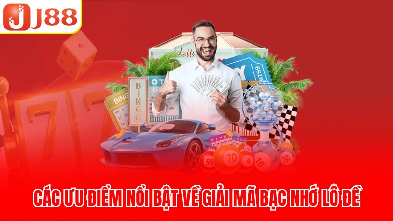 Các ưu điểm nổi bật về giải mã bạc nhớ lô đề