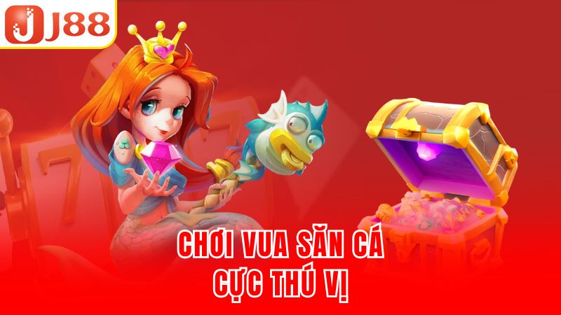 Chơi vua săn cá cực thú vị