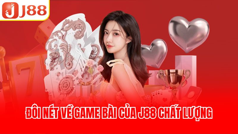 Thông tin cơ bản về game bài tại J88