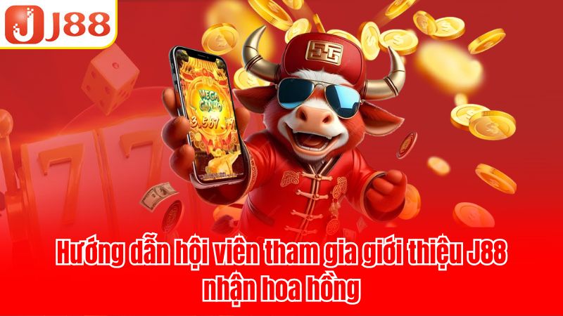 Tham gia giới thiệu J88 nhận hoa hồng nhanh chóng