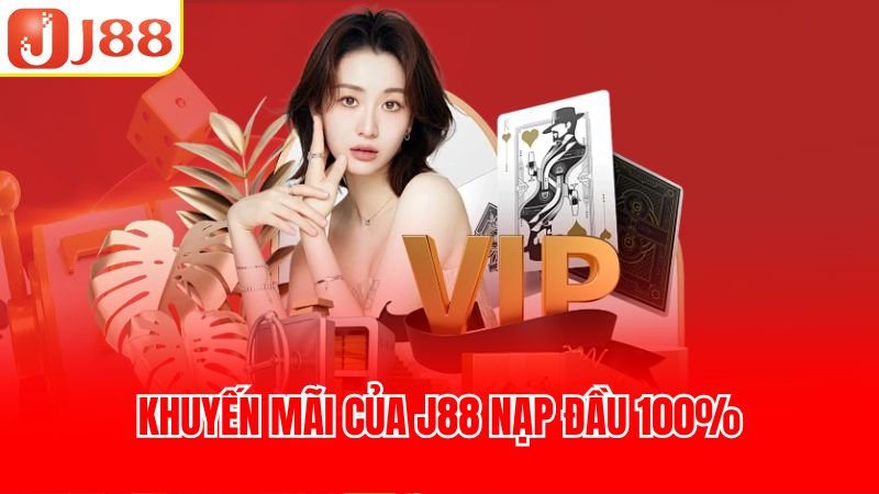 Khuyến mãi của J88 nạp đầu 100%