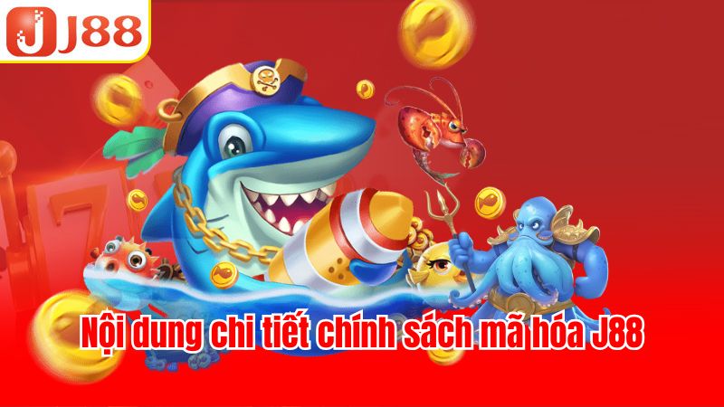 Nội dung cụ thể về chính sách bảo mật J88