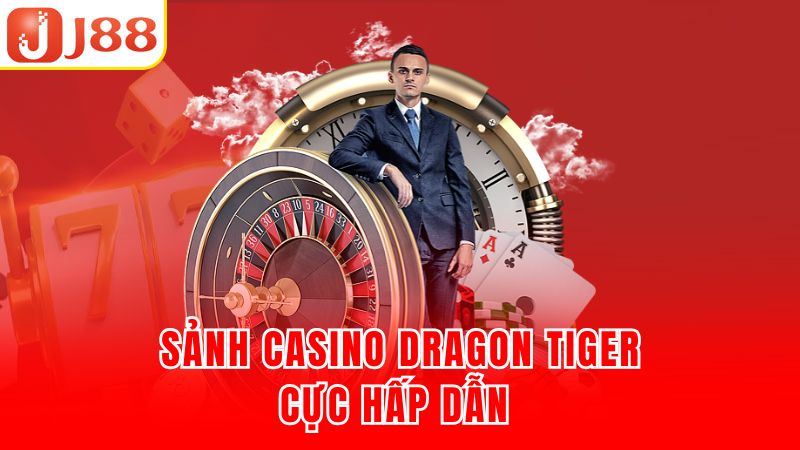 Sảnh casino Dragon Tiger cực hấp dẫn