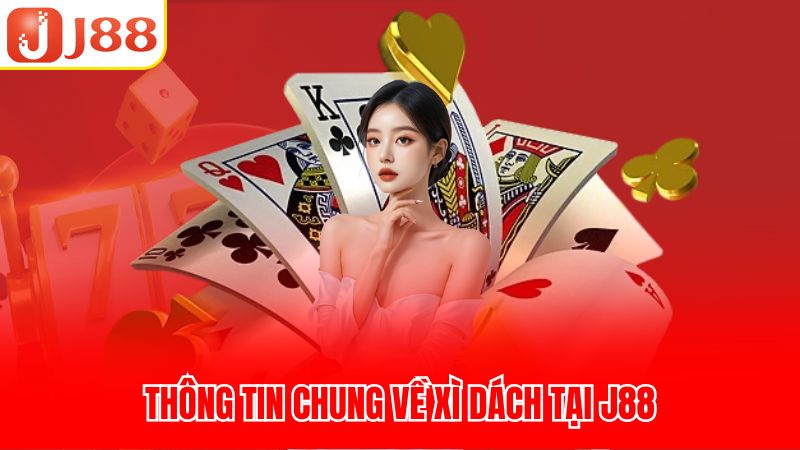 Thông tin chung về xì dách tại J88