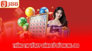 Thông tin về app đánh lô đề online J88
