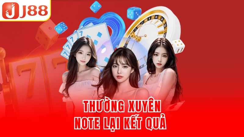 Thường xuyên note lại kết quả