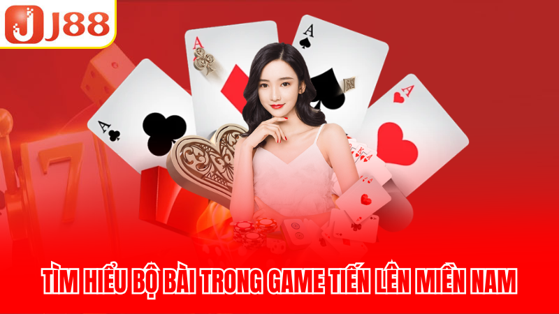 Tìm hiểu luật chơi tiến lên miền Nam J88