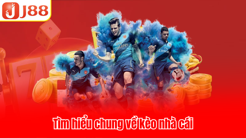 Tìm hiểu chung về kèo nhà cái