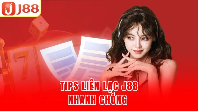 Tips liên lạc J88 nhanh chóng