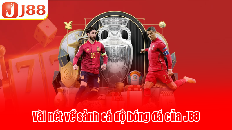 Vài nét về sảnh cá độ bóng đá của J88